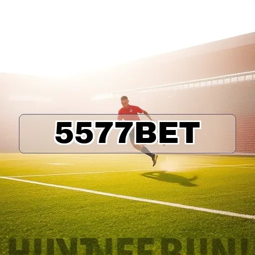 5577 bet: Mergulhe no Mundo das Apostas Esportivas Agora!